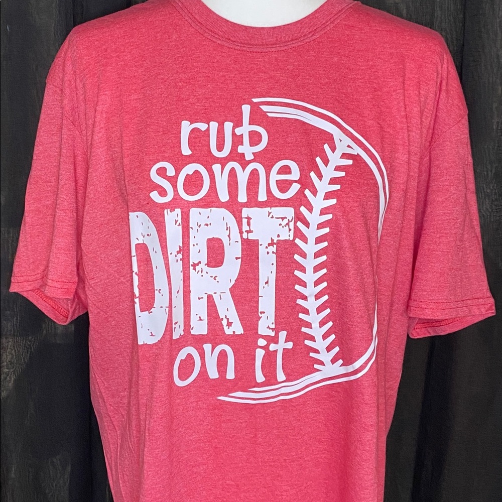“Rub some dirt on it” baseball themed shirt